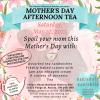 Mother's Day Afternoon Tea (Saturday) Mother's Day Afternoon Tea (Saturday)